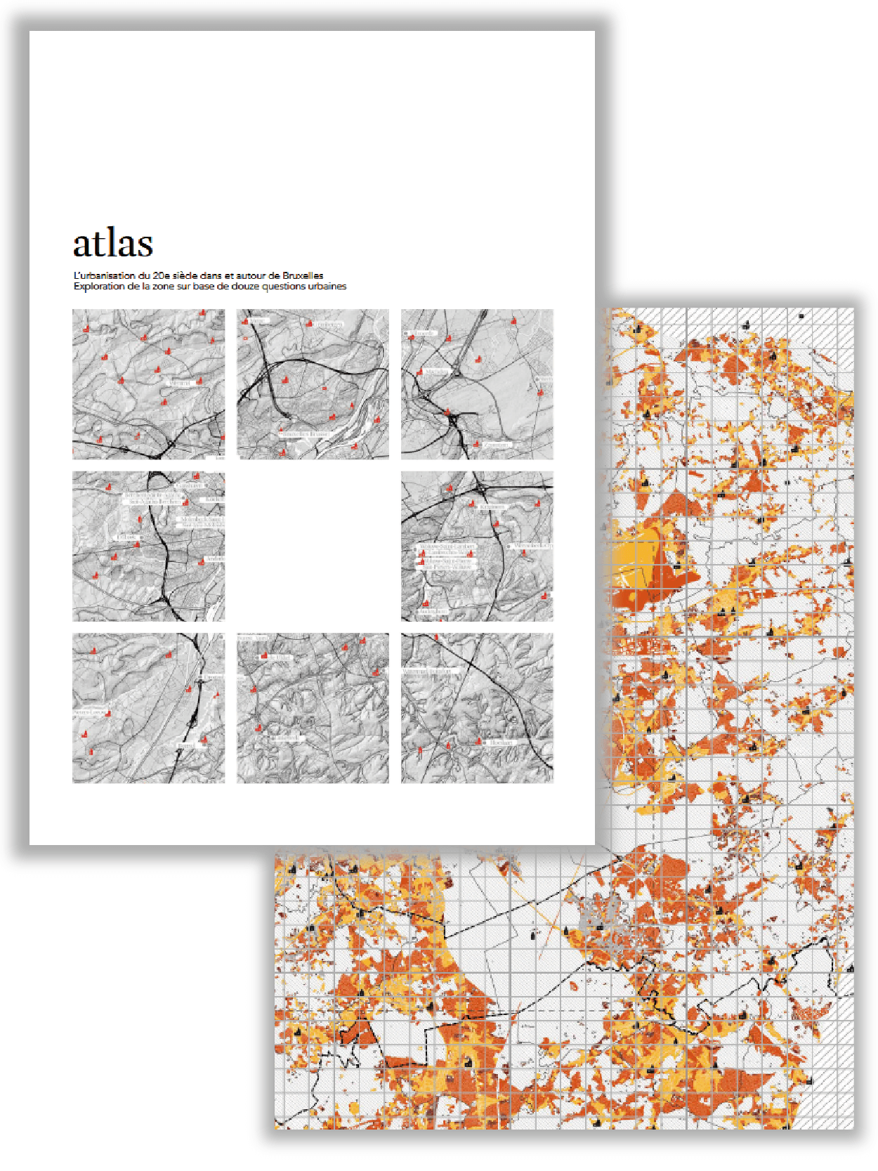 ATLAS. 20th century urbanization in and around Brussels Exploration of the area based on twelve urban questions - Cavalieri Chiara - Dehaene Michiel - Leloutre Gery - Bossard Alexandre - Viganò Paola